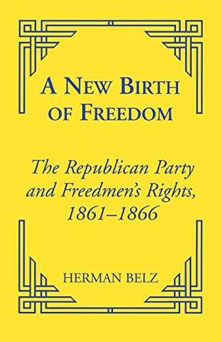 A New Birth of Freedom The Republican Party and the Freedmen's Rights [Paperback]