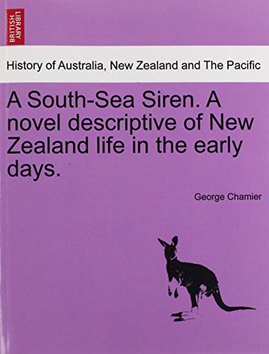 South-Sea Siren a Novel Descriptive of New Zealand Life in the Early Days [Paperback]