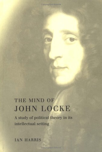 The Mind of John Locke A Study of Political Theory in its Intellectual Setting [Paperback]