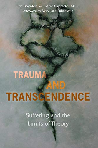 Trauma and Transcendence Suffering and the Limits of Theory [Paperback]
