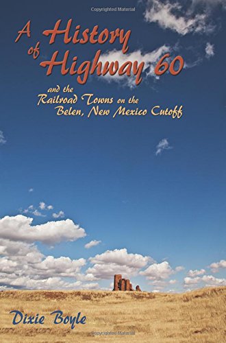 A History Of Highway 60 And The Railroad Towns On The Belen, New Mexico Cutoff [Paperback]