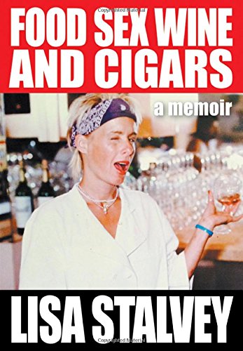 Food, Sex, Wine And Cigars A Memoir [Hardcover]