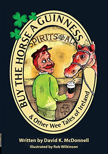 Buy the Horse a Guinness  & Other Wee Tales of Ireland [Paperback]
