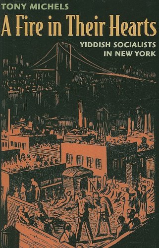 Fire in Their Hearts  Yiddish Socialists in New York [Paperback]