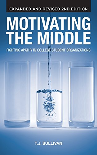 Motivating The Middle Fighting Apathy In College Student Organizations [Paperback]