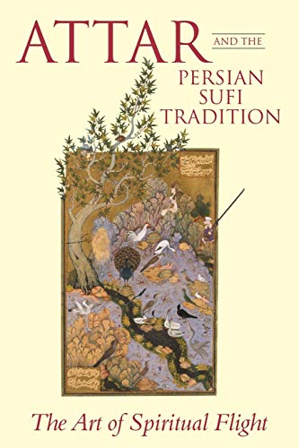 Attar and the Persian Sufi Tradition The Art of Spiritual Flight [Paperback]