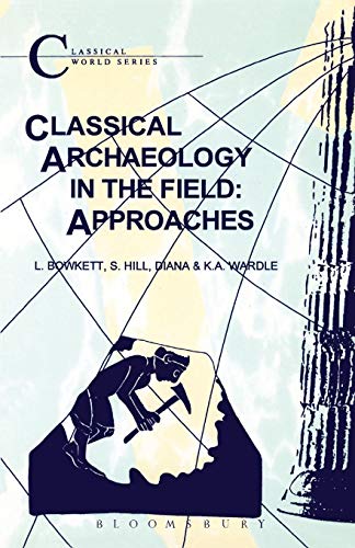 Classical Archaeology in the Field Approaches [Paperback]