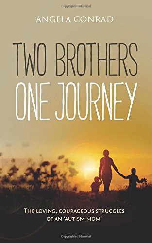 Two Brothers, One Journey The Loving, Lonely Struggles of an 'Autism Mom' [Paperback]