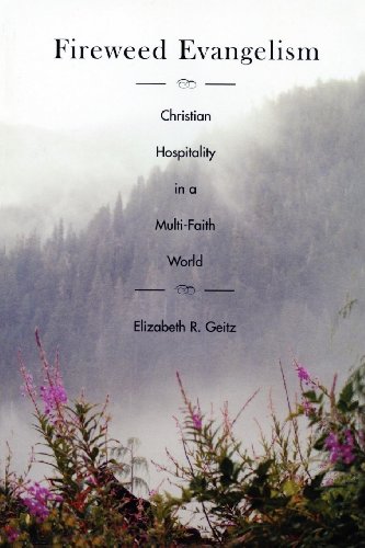 Fireweed Evangelism  Christian Hospitality in a Multi-Faith World [Paperback]