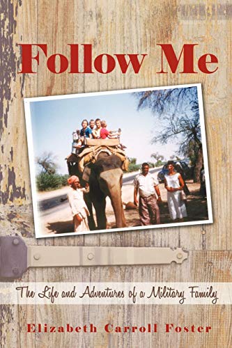 Follow Me  The Life and Adventures of a Military Family [Paperback]