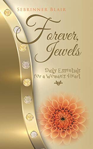 Forever, Jewels Daily Essentials For A Woman's Heart [Hardcover]