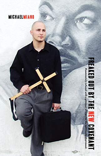 Freaked Out By The New Covenant [Paperback]