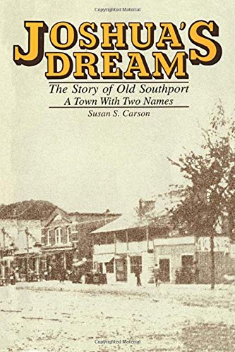 Joshua's Dream  The Story of Old Southport, a Town with Two Names [Paperback]