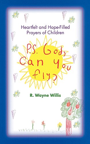 P.S. God, Can You Fly Heart-Felt And Hope-Filled Prayers Of Children [Paperback]