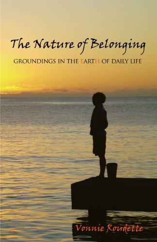 The Nature Of Belonging Groundings In The Earth Of Daily Life [Paperback]