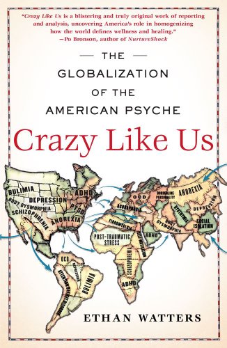 Crazy Like Us The Globalization of the American Psyche [Paperback]