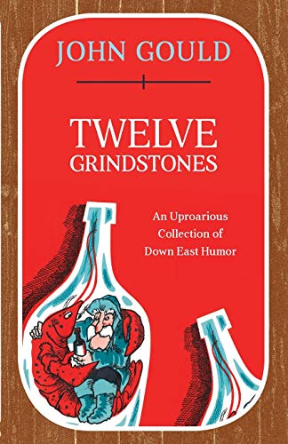 Twelve Grindstones An Uproarious Collection of Down East Folklore [Paperback]