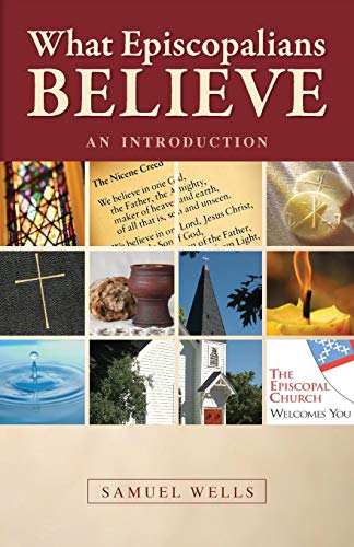 What Episcopalians Believe An Introduction [Paperback]