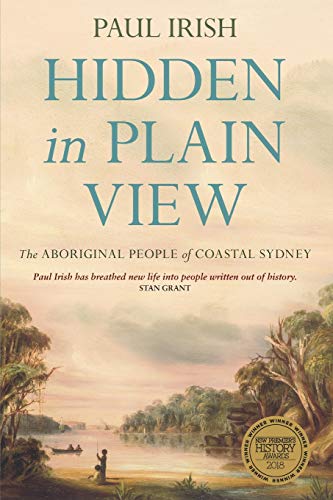 Hidden in Plain View The Aboriginal People of Coastal Sydney [Paperback]