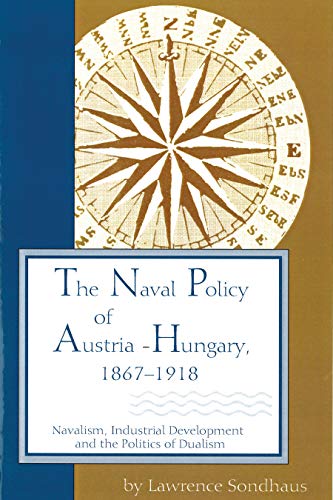 NAVAL POLICY OF AUSTRIA HUNGARY 1867-1918 [Paperback]