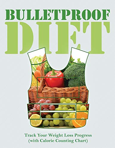 Bulletproof Diet Track Your Weight Loss Progress (with Calorie Counting Chart) [Paperback]