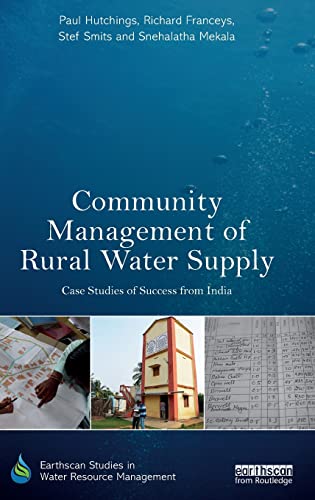 Community Management of Rural Water Supply Case Studies of Success from India [Hardcover]