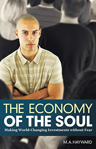 Economy of the Soul  Making World-Changing Investments without Fear [Paperback]