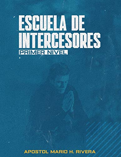 Escuela de Intercesores  Primer Nivel [Paperback]