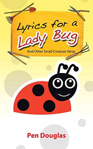 Lyrics for a Lady Bug  And Other Small-Creature Verse [Paperback]