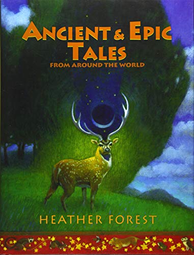 Ancient and Epic Tales From Around the World [Hardcover]