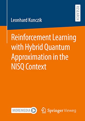 Reinforcement Learning with Hybrid Quantum Approximation in the NISQ Context [Paperback]