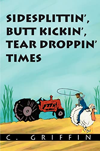 Sidesplittin', Butt Kickin', Tear Droppin' Times [Paperback]