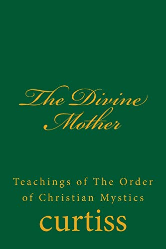 The Divine Mother (teachings Of The Order Of Christian Mystics) (volume 21) [Paperback]