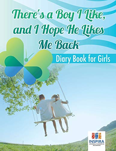 There's a Boy I Like, and I Hope He Likes Me Back Diary Book for Girls [Paperback]