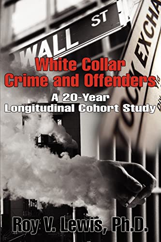 White Collar Crime and Offenders  A 20-Year Longitudinal Cohort Study [Paperback]