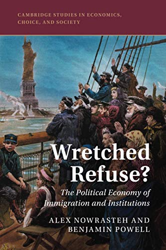 Wretched Refuse The Political Economy of Immigration and Institutions [Paperback]