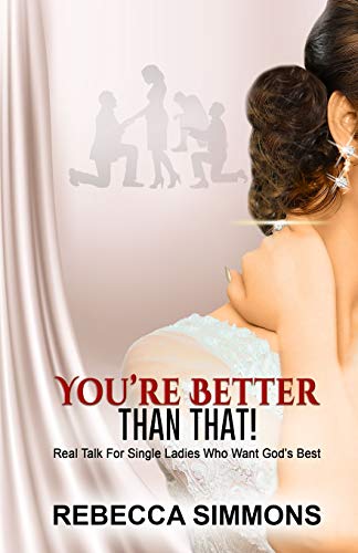 You're Better Than That  Real Talk for Single Ladies Who Want God's Best [Paperback]