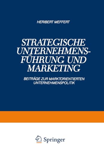 Strategische Unternehmensfhrung und Marketing Beitrge zur Marktorientierten U [Paperback]
