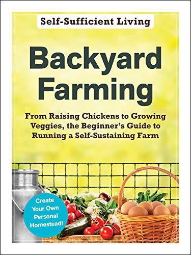Backyard Farming From Raising Chickens to Growing Veggies, the Beginner&39s G [Paperback]