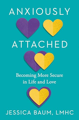 Anxiously Attached Becoming More Secure in Life and Love [Hardcover]