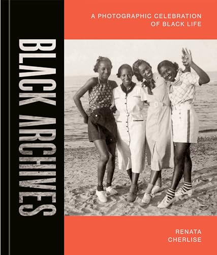 Black Archives A Photographic Celebration of Black Life [Hardcover]