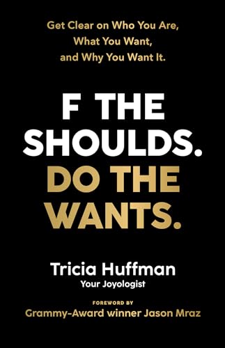 F the Shoulds. Do the Wants Get Clear on Who You Are, What You Want, and Why Yo [Paperback]