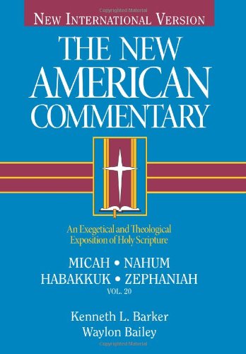 Micah, Nahum, Habakkuh, Zephaniah An Exegetical And Theological Exposition Of H [Hardcover]