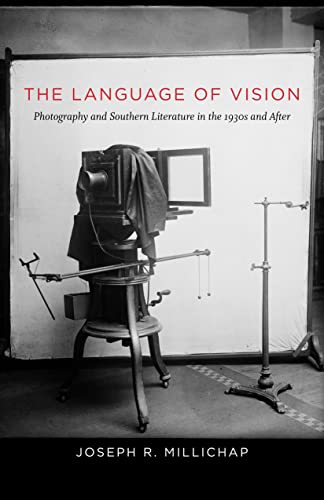 The Language Of Vision Photography And Southern Literature In The 1930s And Aft [Hardcover]