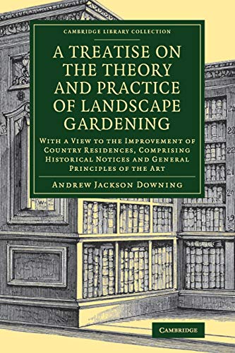 A Treatise on the Theory and Practice of Landscape Gardening With a View to the [Paperback]