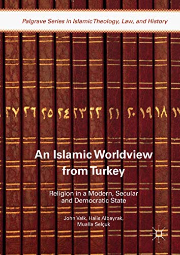 An Islamic Worldview from Turkey Religion in a Modern, Secular and Democratic S [Hardcover]