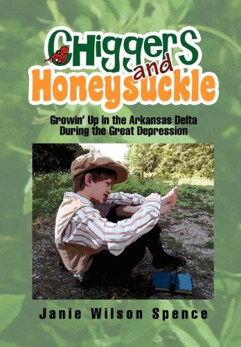 Chiggers and Honeysuckle  Growin' up in the Arkansas Delta During the Great Dep [Hardcover]