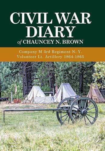 Civil War Diary Of Chauncey N. Brown Company M 3rd Regiment N. Y. Volunteer Lt. [Hardcover]