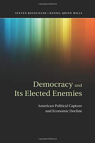 Democracy and its Elected Enemies American Political Capture and Economic Decli [Paperback]