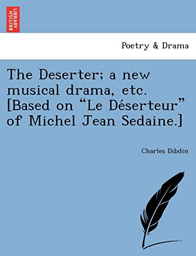 Deserter a New Musical Drama, etc. [Based on le de'serteur of Michel Jean Sedai [Paperback]